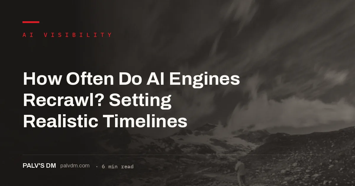 AI engine recrawl timelines running weeks to months rather than days