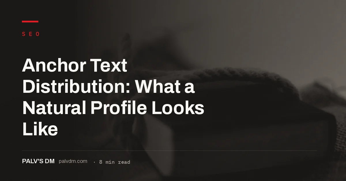 A natural anchor text profile is mostly branded and naked-URL links, not exact-match keywords