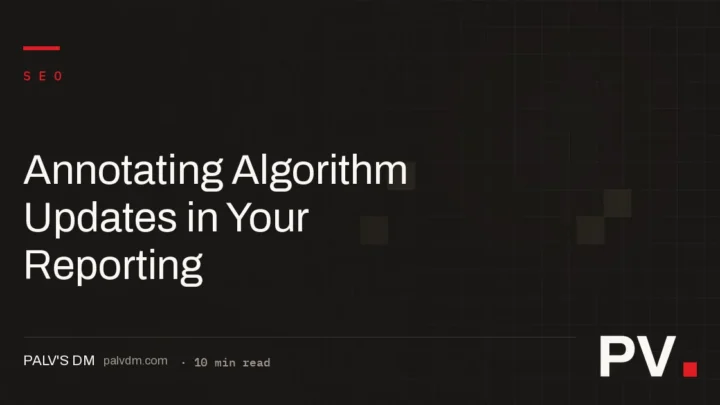 Annotating Algorithm Updates in Your Reporting