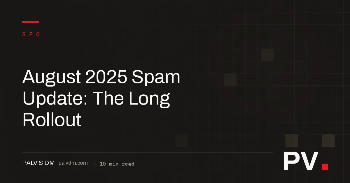 August 2025 Spam Update: The Long Rollout