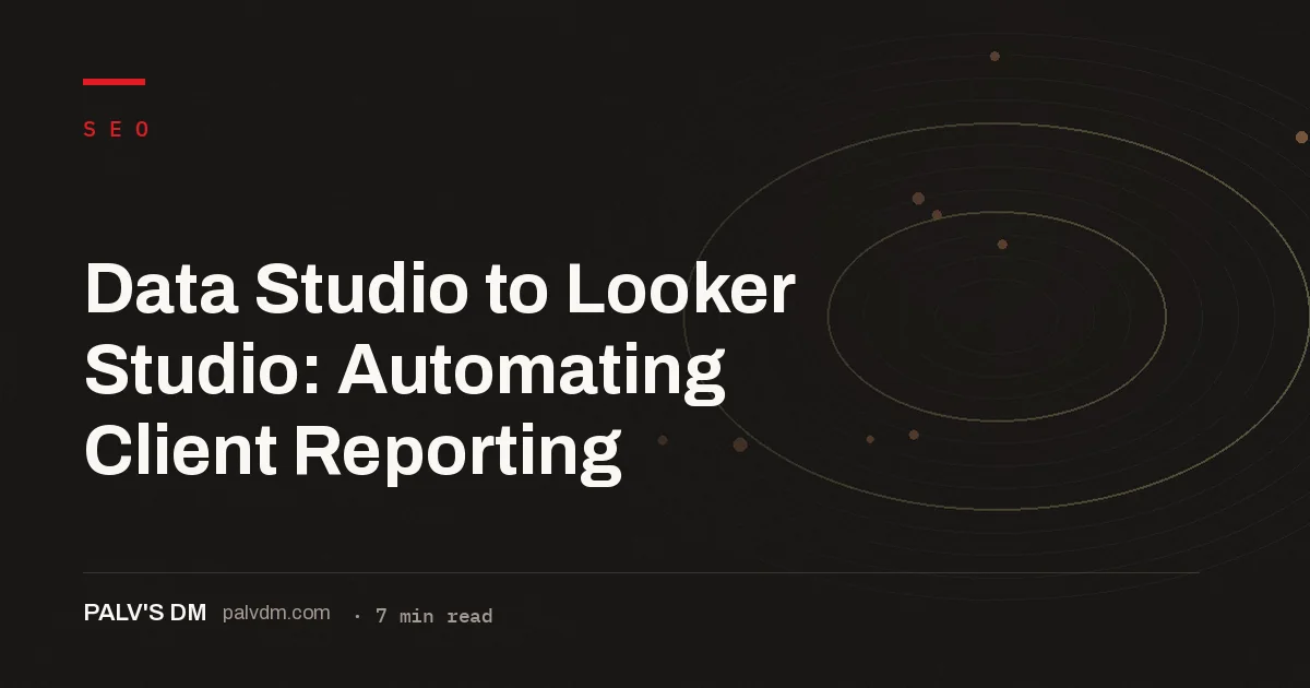Five-step checklist for setting up automated SEO client reporting in Looker Studio