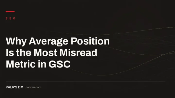 Hero banner for Why Average Position Is the Most Misread Metric in GSC