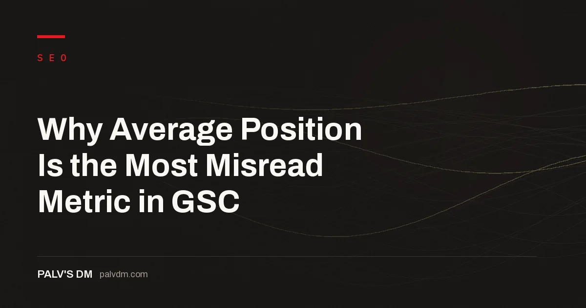 Hero banner for Why Average Position Is the Most Misread Metric in GSC