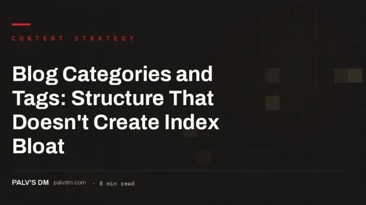Hero image for Blog Categories and Tags: Structure That Doesn't Create Index Bloat, a PalV's DM SEO guide