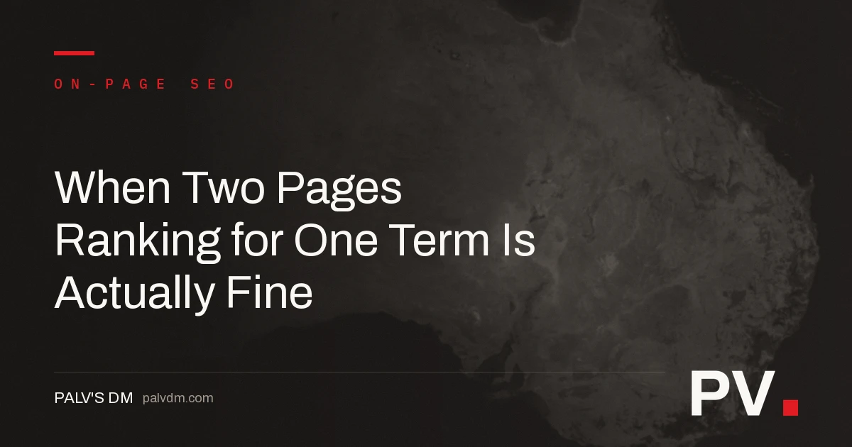 When Two Pages Ranking for One Term Is Actually Fine — featured image