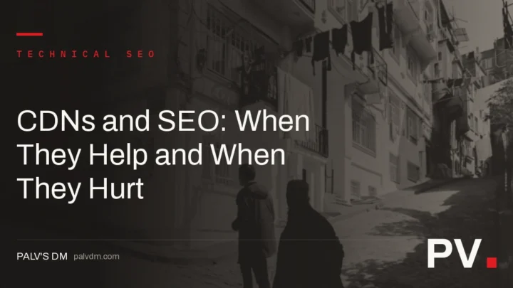 CDNs and SEO: When They Help and When They Hurt — featured image