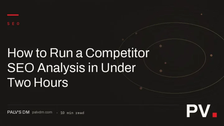 How to Run a Competitor SEO Analysis in Under Two Hours