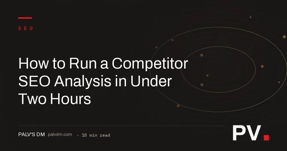How to Run a Competitor SEO Analysis in Under Two Hours