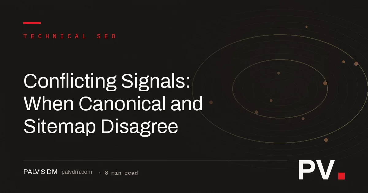 Conflicting Signals: When Canonical and Sitemap Disagree — PalV's DM