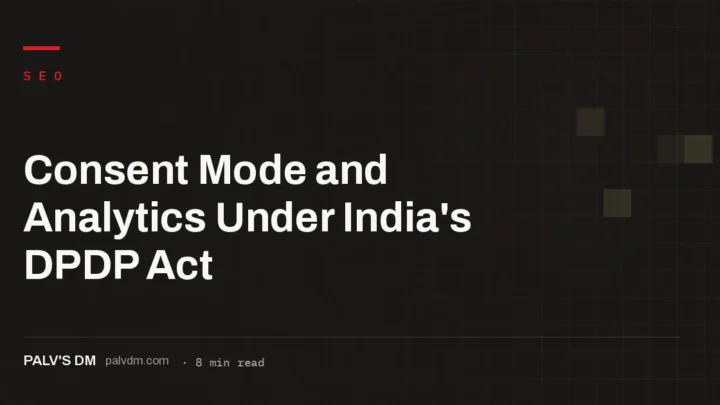 Checklist for setting up Google Consent Mode v2 on a DPDP Act compliant Indian website