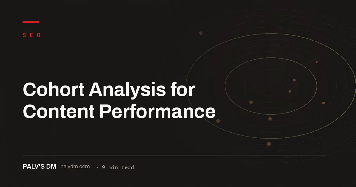 Hero banner for Cohort Analysis for Content Performance, a PalV's DM blog post on tracking how groups of published content perform over time