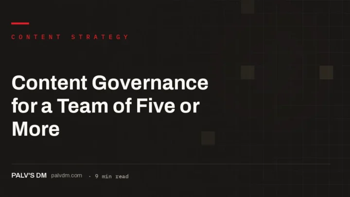 Hero image for Content Governance for a Team of Five or More, a PalV's DM content strategy guide