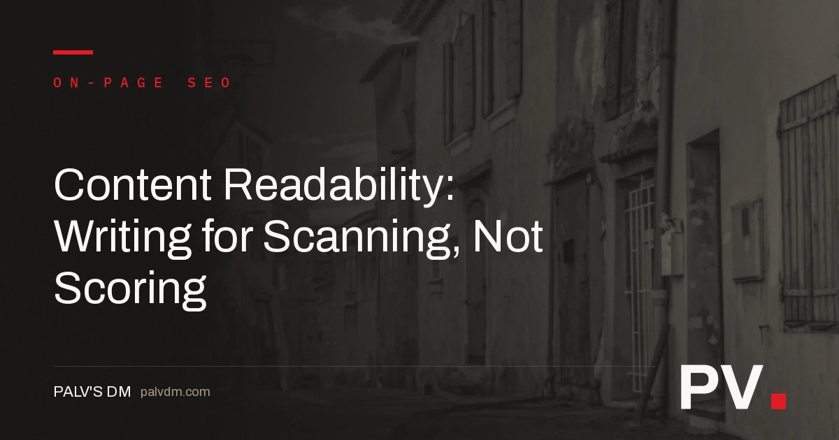Content Readability: Writing for Scanning, Not Scoring — featured image