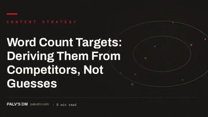 Hero image for Word Count Targets: Deriving Them From Competitors, Not Guesses, a PalV's DM content strategy guide