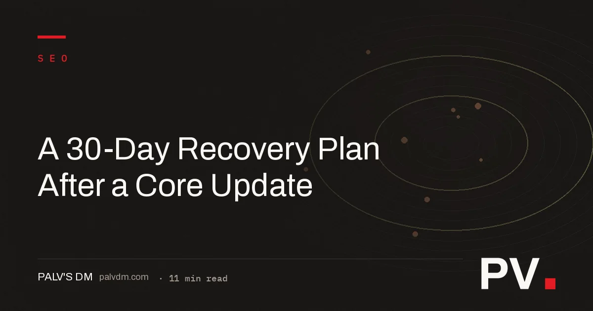 A 30-Day Recovery Plan After a Core Update