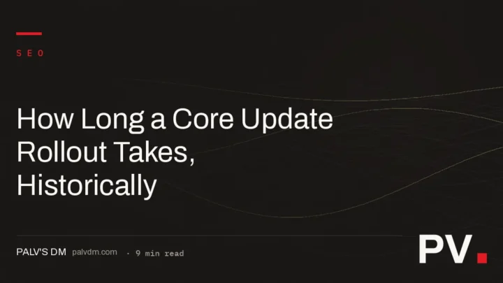 How Long a Core Update Rollout Takes, Historically