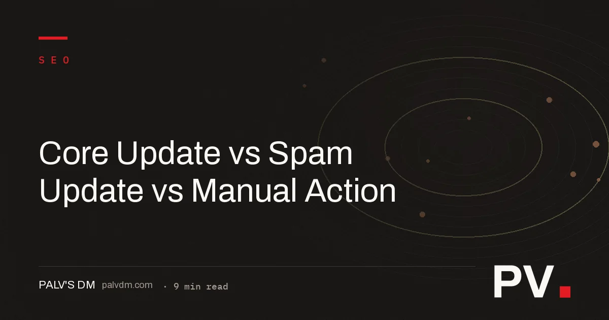 Core Update vs Spam Update vs Manual Action