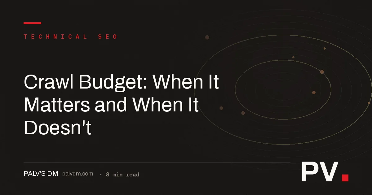 Crawl Budget: When It Matters and When It Doesn't — featured image