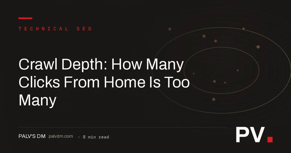 Crawl depth: how many clicks from home is too many