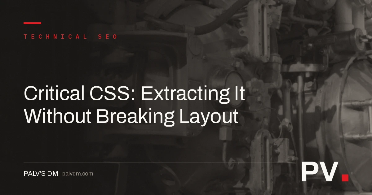 Critical CSS: Extracting It Without Breaking Layout — featured image