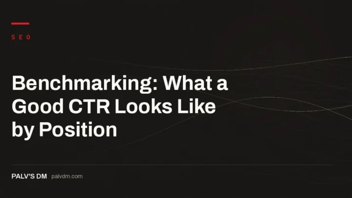 Hero banner for Benchmarking: What a Good CTR Looks Like by Position