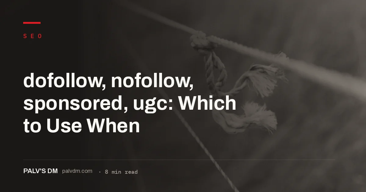 Comparison of dofollow, nofollow, sponsored, and ugc link attributes and when to use each