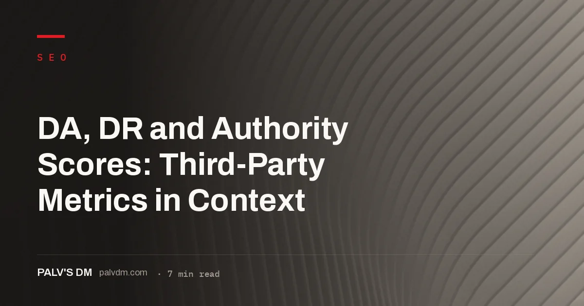 Domain Authority and Domain Rating are third-party estimates, not Google ranking factors