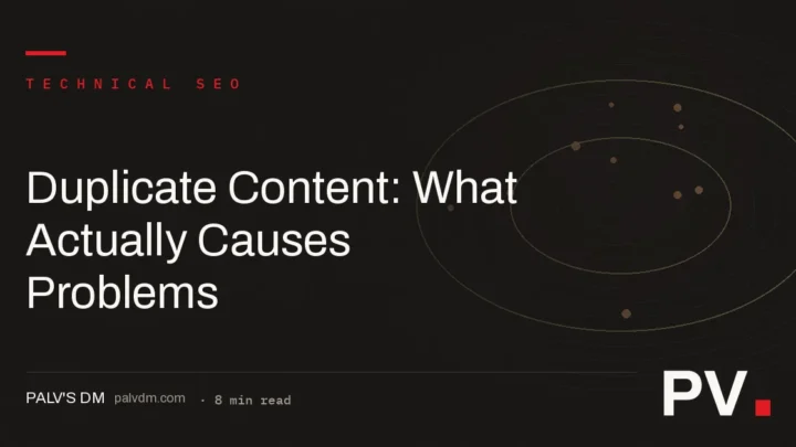 Duplicate Content: What Actually Causes Problems — PalV's DM