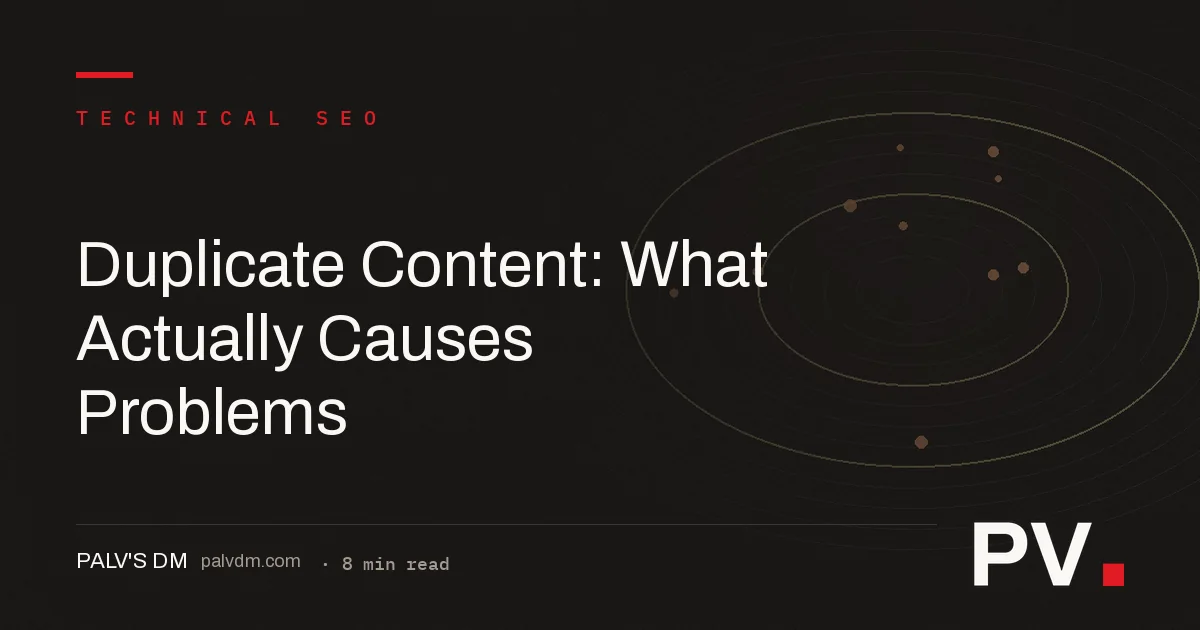 Duplicate Content: What Actually Causes Problems — PalV's DM