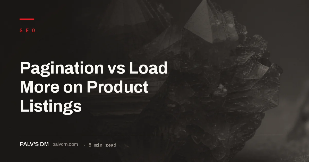 Comparing pagination, load more and infinite scroll for ecommerce product listing SEO