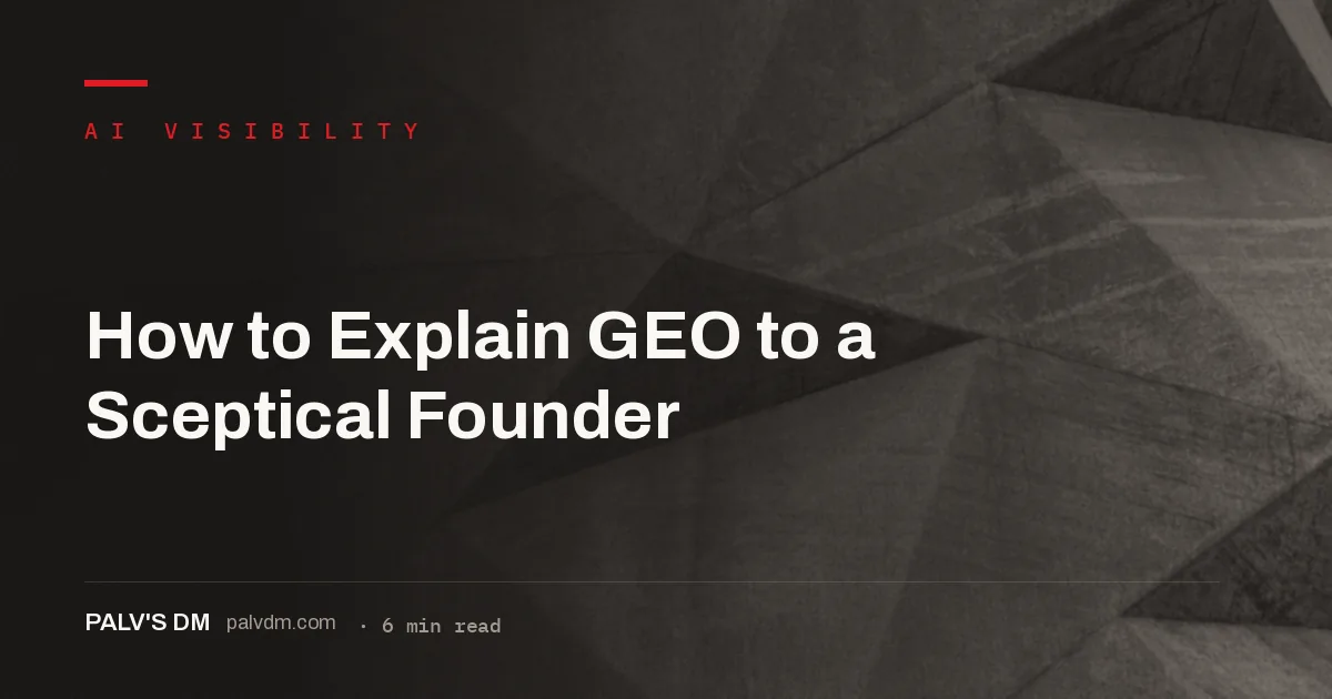 Explaining GEO to a sceptical founder using live prompts and sourced evidence