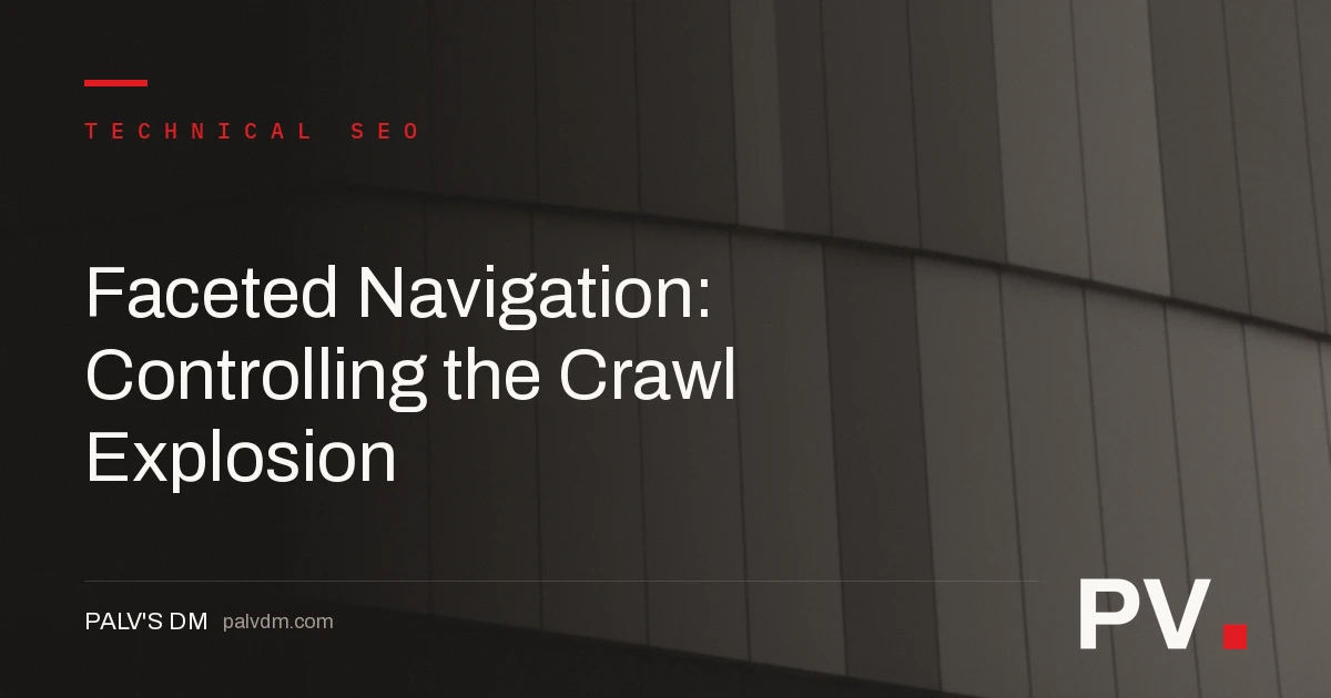 Faceted Navigation: Controlling the Crawl Explosion — featured image