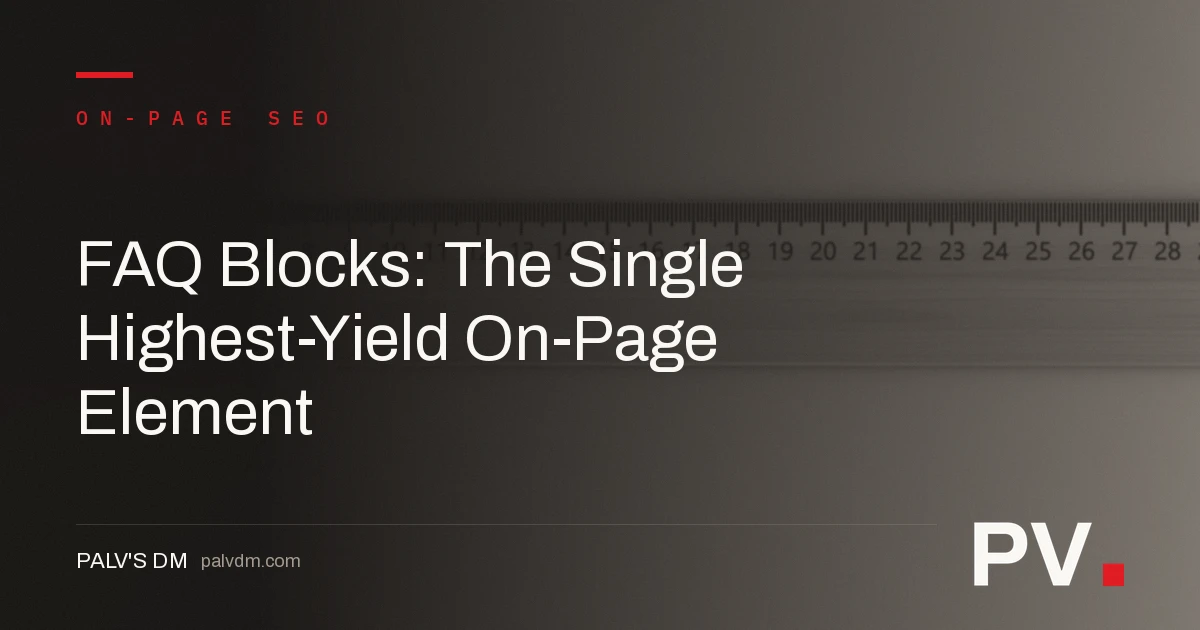 FAQ Blocks: The Single Highest-Yield On-Page Element — featured image