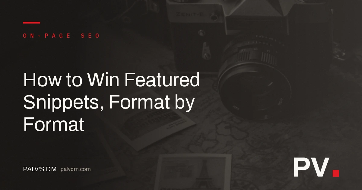 How to Win Featured Snippets, Format by Format — featured image