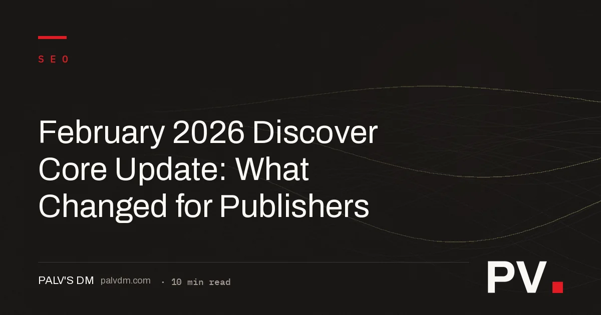 February 2026 Discover Core Update: What Changed for Publishers