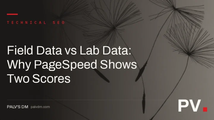 Field Data vs Lab Data: Why PageSpeed Shows Two Scores — featured image