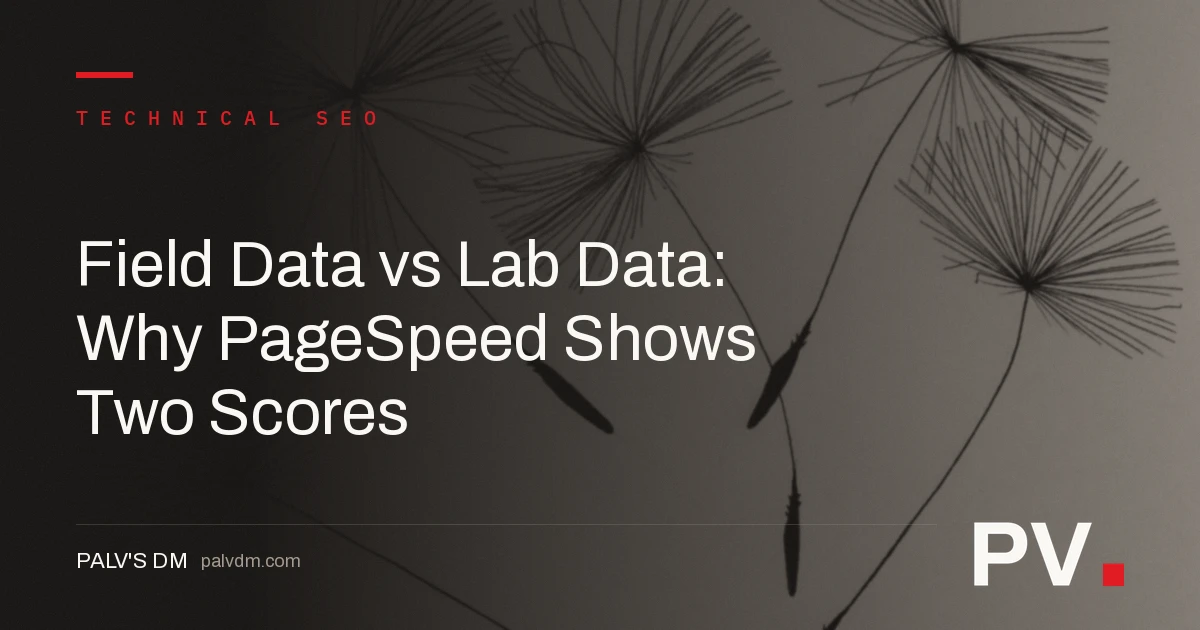 Field Data vs Lab Data: Why PageSpeed Shows Two Scores — featured image