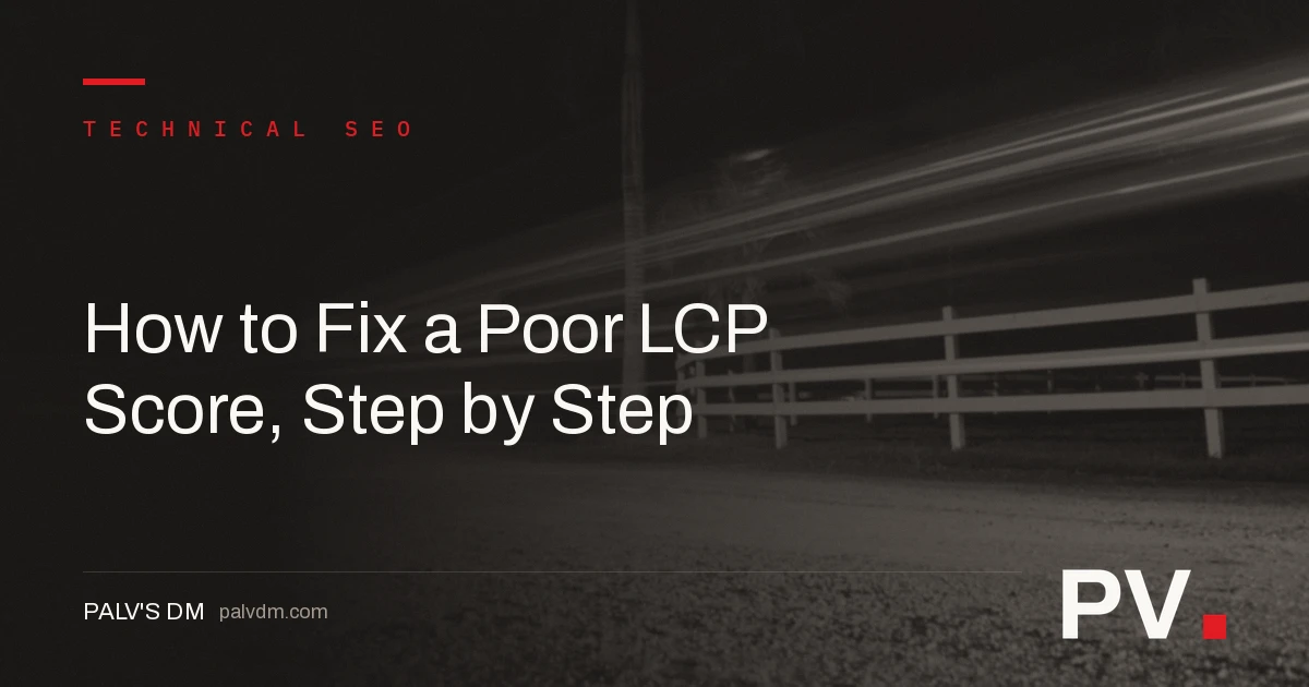 How to Fix a Poor LCP Score, Step by Step — featured image