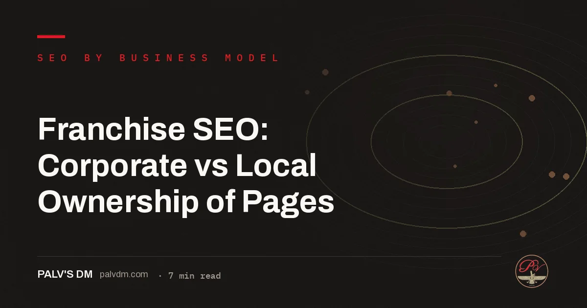 Franchise SEO: Corporate vs Local Ownership of Pages — hero image