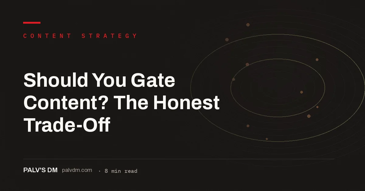 Hero image for Should You Gate Content? The Honest Trade-Off, a PalV's DM content strategy comparison guide