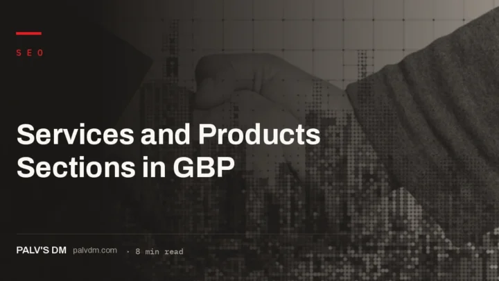Filling out the GBP Services and Products sections correctly with named, described offerings
