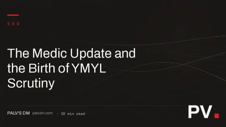 The Medic Update and the Birth of YMYL Scrutiny