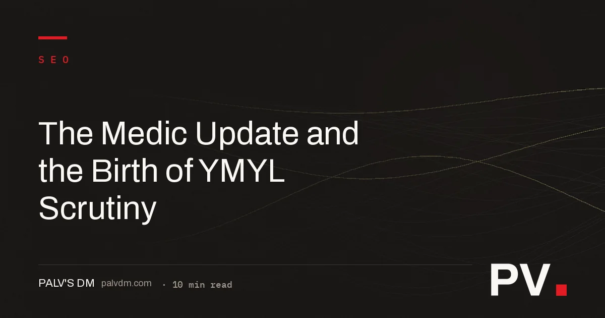 The Medic Update and the Birth of YMYL Scrutiny