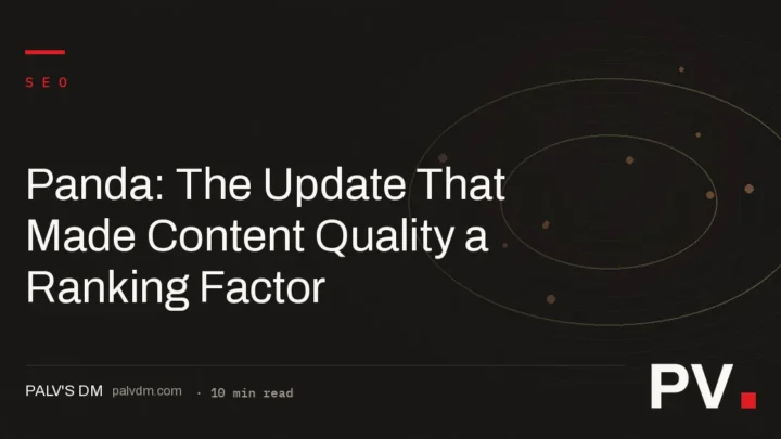 Panda: The Update That Made Content Quality a Ranking Factor