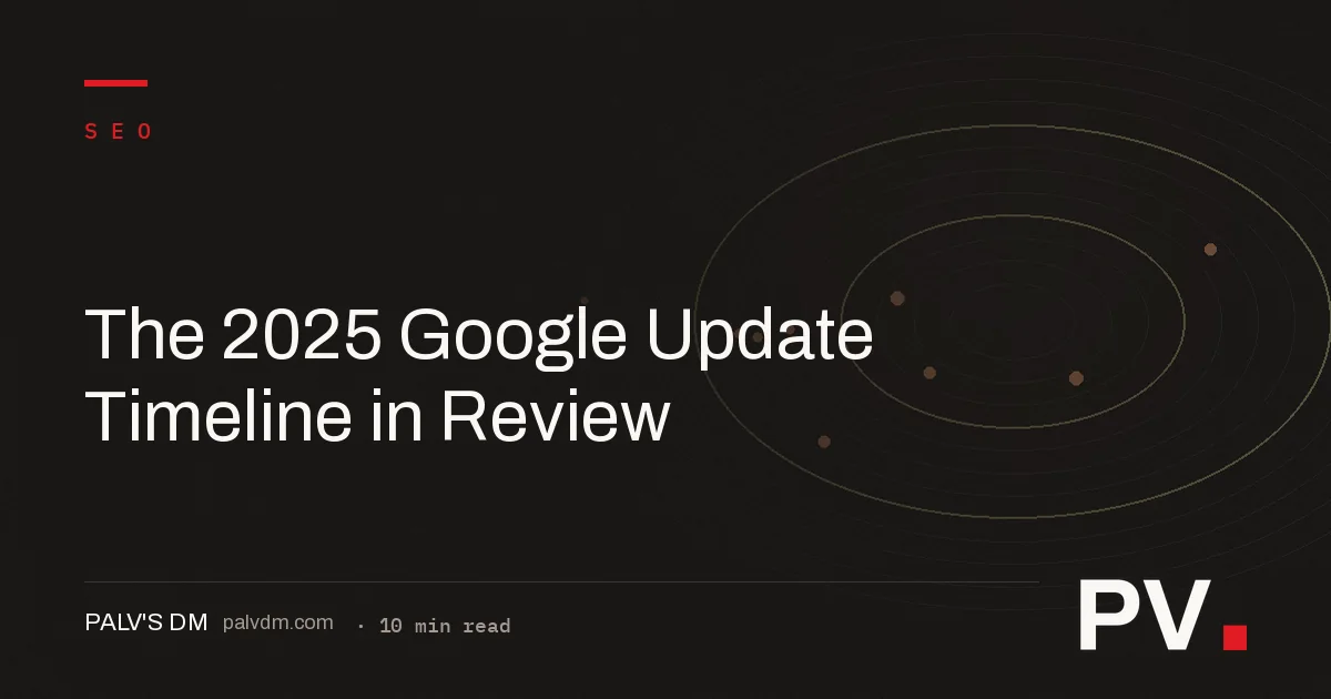 The 2025 Google Update Timeline in Review