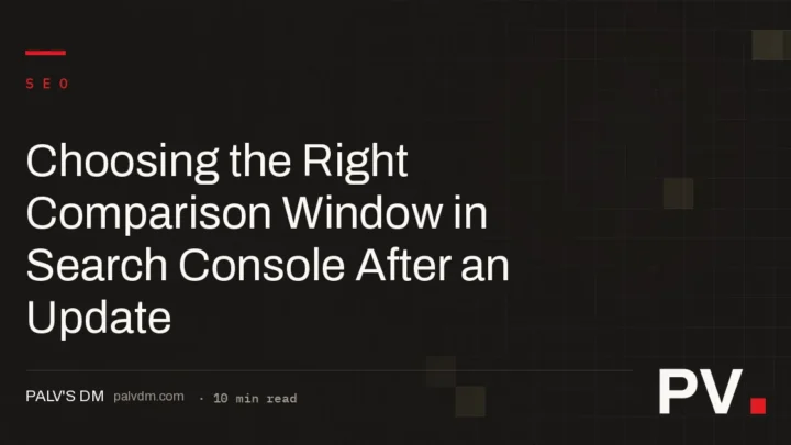 Choosing the Right Comparison Window in Search Console After an Update