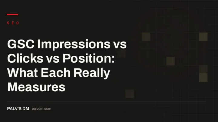 Hero banner for GSC Impressions vs Clicks vs Position: What Each Really Measures