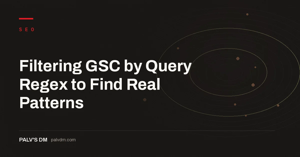 Hero banner for Filtering GSC by Query Regex to Find Real Patterns