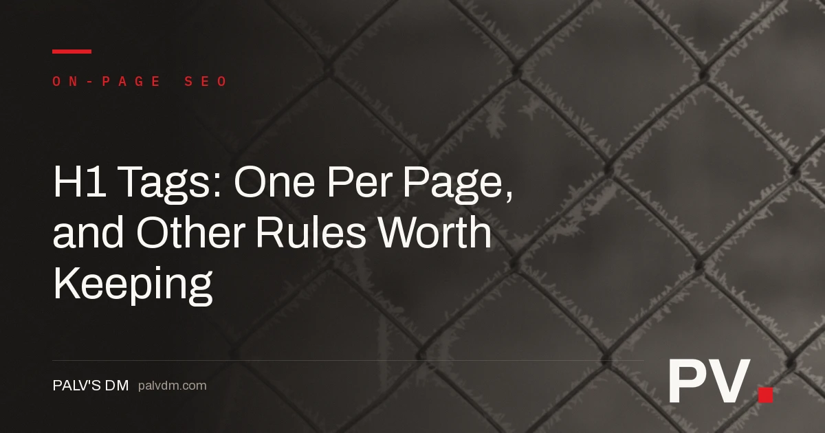 H1 Tags: One Per Page, and Other Rules Worth Keeping — featured image