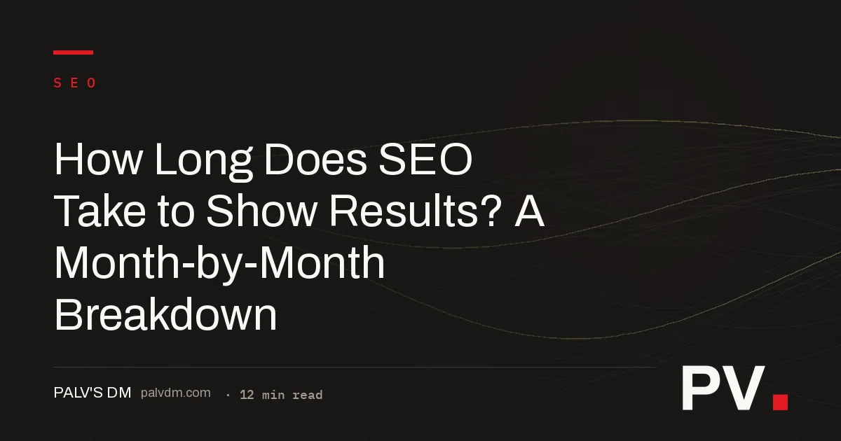 How Long Does SEO Take to Show Results? A Month-by-Month Breakdown